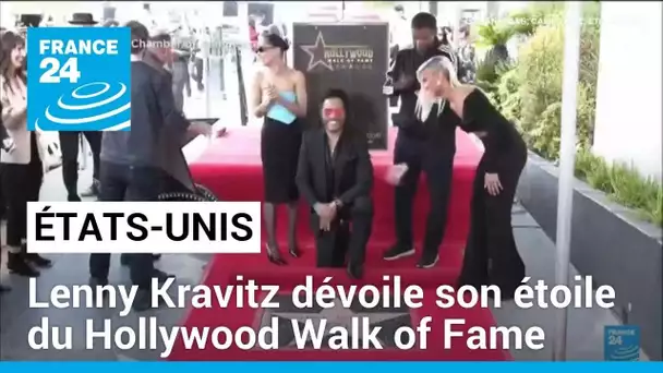 États-Unis : Lenny Kravitz dévoile son étoile du Hollywood Walk of Fame • FRANCE 24