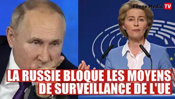 La Russie bloque les ressources de surveillance de l'UE
