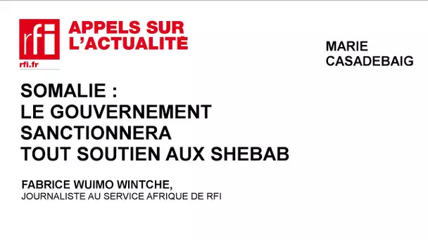 Somalie : le gouvernement sanctionnera tout soutien aux Shebab