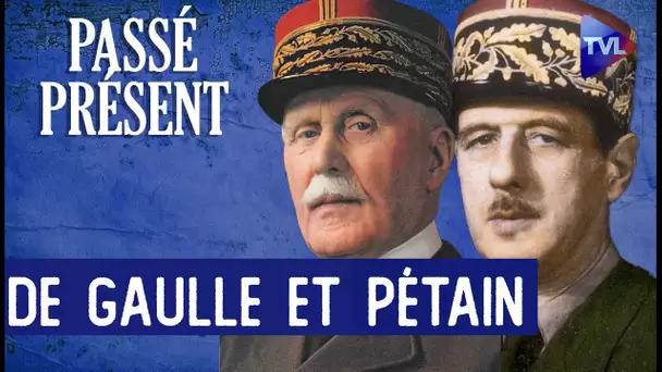 Pétain et De Gaulle, vérités et contre-vérités - Le Nouveau Passé-Présent - TVL
