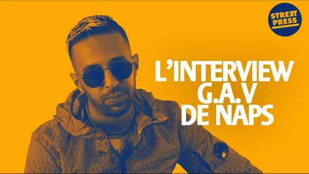 L'interview G.A.V de Naps