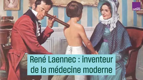 René Laennec, père de la médecine moderne - #CulturePrime