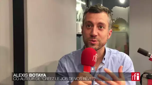 C'est quoi le job de nos rêves, Alexis Botaya ?