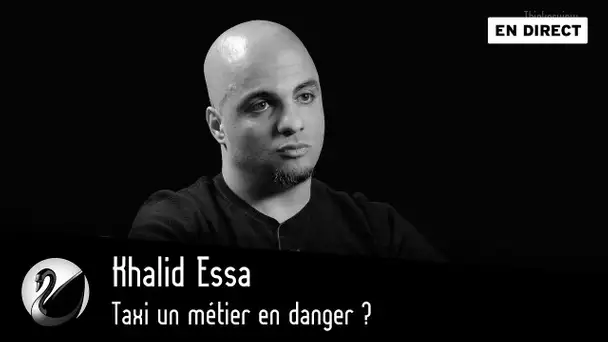 Khalid Essa: Taxi un métier en danger ? [EN DIRECT]