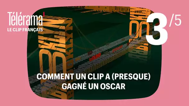 [LE CLIP FRANÇAIS] Épisode 3 : Comment un clip a (presque) gagné un oscar