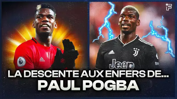 L'interminable DESCENTE AUX ENFERS de Paul Pogba