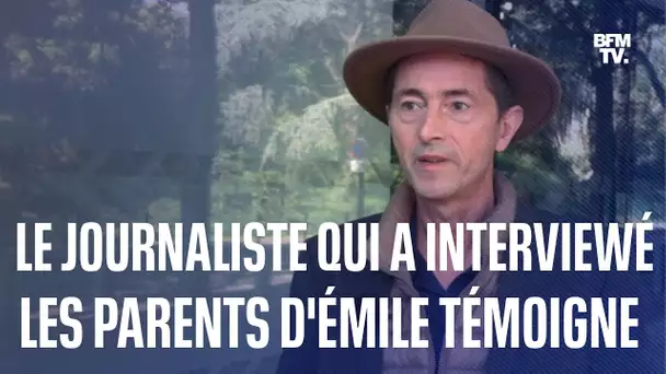 "Ils sont sous le choc": le journaliste qui a interviewé les parents d'Émile témoigne