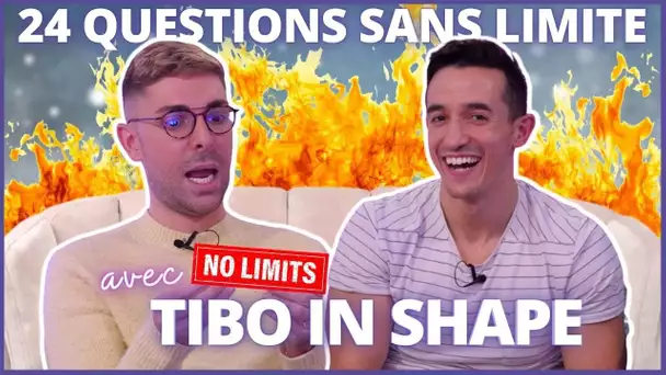 24 QUESTIONS NO LIMIT avec TIBO INSHAPE (on se ressemble plus qu'on ne le croyait !)