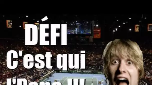 Défi C'est qui le Papa Tennis tournoi de Bercy !