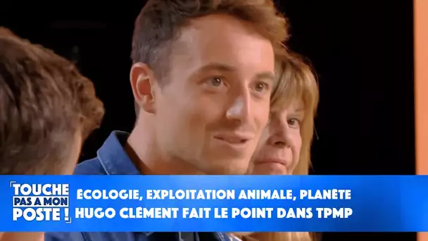Ecologie, exploitation animale, planète : Hugo Clément fait le point dans TPMP