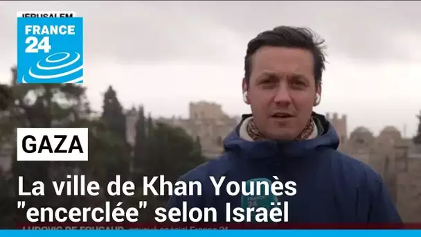 Gaza : Khan Younès "encerclée" selon Israël • FRANCE 24