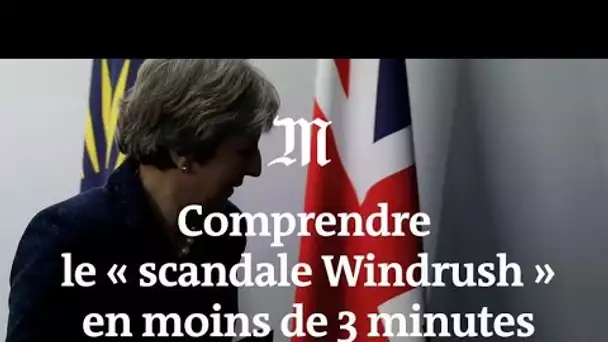 Royaume-Uni : comprendre le « scandale Windrush » en moins de 3 minutes