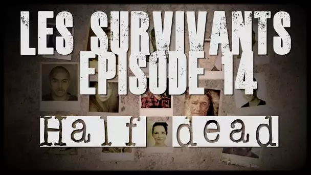 Les Survivants - Episode 14 - Half Dead