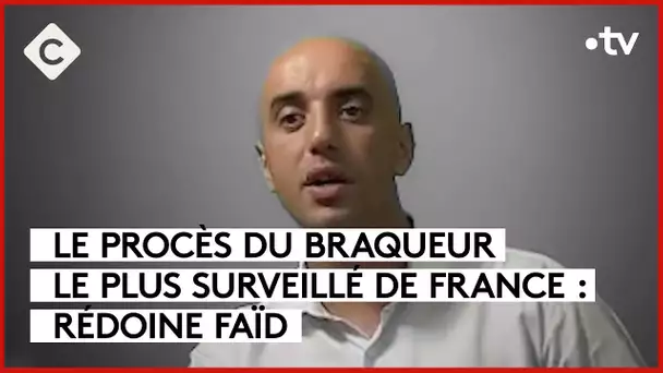 Le procès du braqueur le plus surveillé de France - Le 5/5 - C à Vous - 05/09/2023