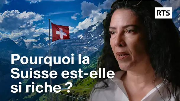 Pourquoi la Suisse est-elle si riche ? | RTS