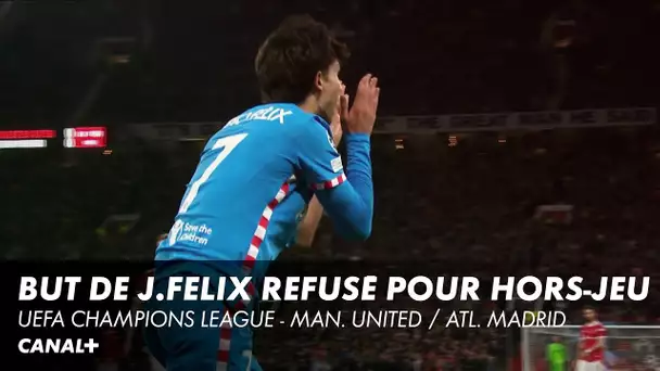 But de João Félix refusé pour hors-jeu - UEFA Champions League - Man. United / Atl. Madrid