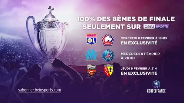 Vivez 100% des huitièmes de finale de la Coupe de France seulement sur beIN SPORTS !