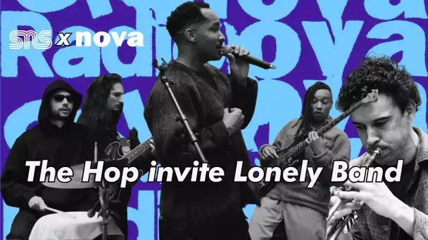 SNS X NOVA I Live Session avec The Hop et Lonely Band