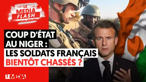COUP D'ÉTAT AU NIGER : LES SOLDATS FRANÇAIS BIENTÔT CHASSÉS DE NIAMEY ?