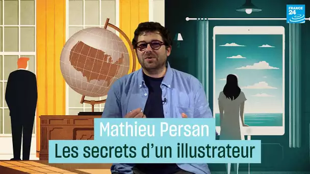 Mathieu Persan, les secrets d’un illustrateur • FRANCE 24