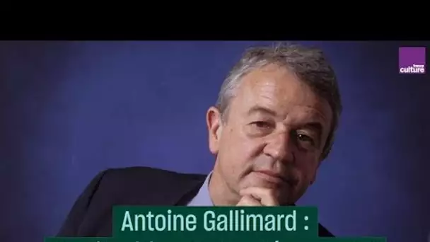 Antoine Gallimard : “La littérature a son rôle” - #CulturePrime
