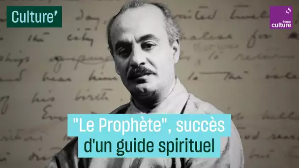 "Le Prophète" de Khalil Gibran, succès d'un guide spirituel