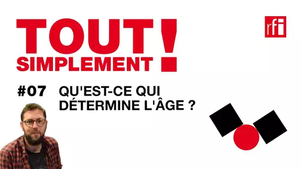 Qu'est-ce qui détermine l'âge ? - Tout simplement! #7