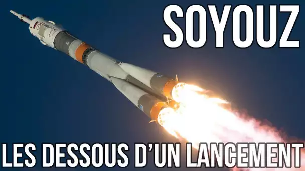 🚀 SOYOUZ - LES DESSOUS D'UN LANCEMENT