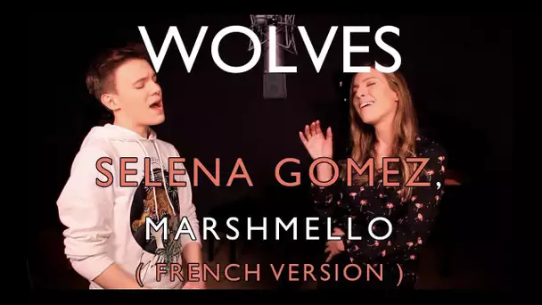 WOLVES ( FRENCH VERSION ) SELENA GOMEZ, MARSHMELLO ( SARA'H & LENNI-KIM COVER )