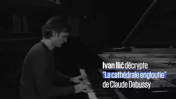 Le pianiste Ivan Ilic explore "La cathédrale engloutie" de Claude Debussy