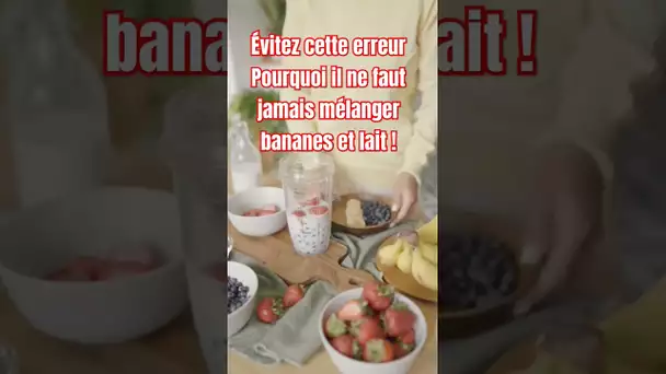 Évitez cette erreur : Pourquoi il ne faut jamais mélanger bananes et lait #santé