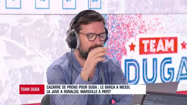 Team Duga - "Le Barça a Messi, la Juve a Ronaldo ... Marseille a Payet", Cazarre se paye l'OM