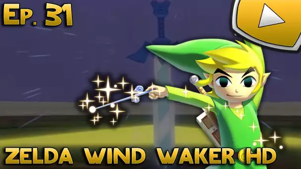 Zelda Wind Waker HD : Épée Réanimée | Episode 31 - Let&#039;s Play