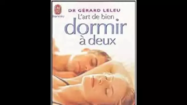 Docteur Gérard Leleu : L'art de bien dormir à deux - On a tout essayé 26/10/05