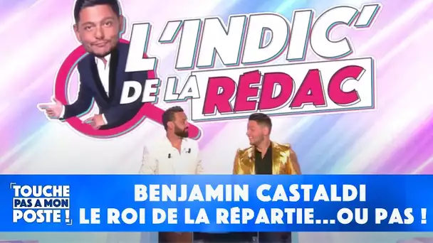 L'indic de la rédac : Benjamin Castaldi le roi de la répartie...ou pas !