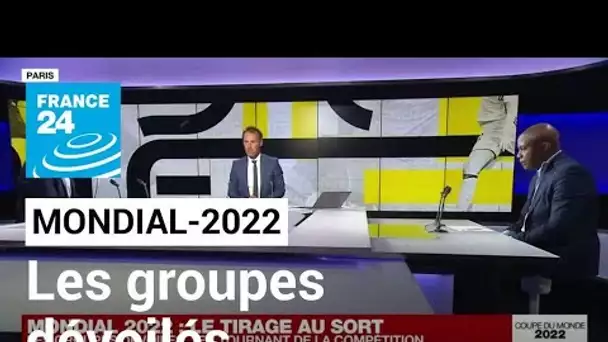 Mondial-2022 : les groupes dévoilés, 1er tournant de la compétition • FRANCE 24