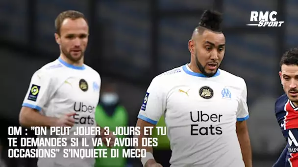 OM : "On peut jouer 3 jours et tu te demandes si il va y avoir des occasions" s'inquiète Di Meco