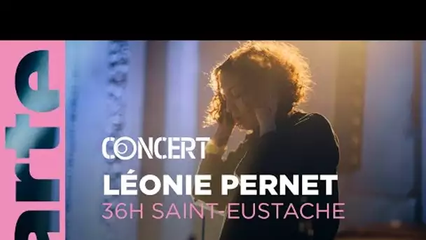 Léonie Pernet à 36h Saint-Eustache (2019) - ARTE Concert