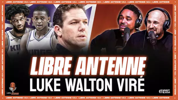 [LIBRE ANTENNE NBA] Luke Walton viré par les Sacramento Kings