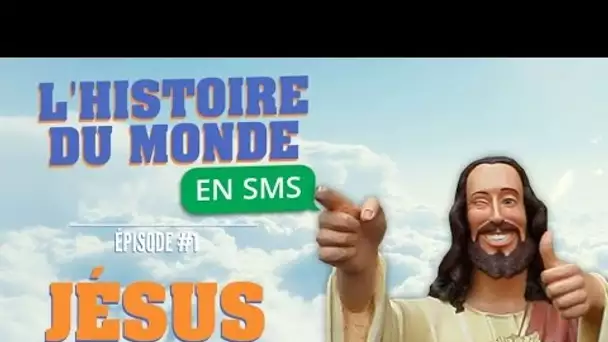 L'histoire du monde en sms - Episode #1 Jésus