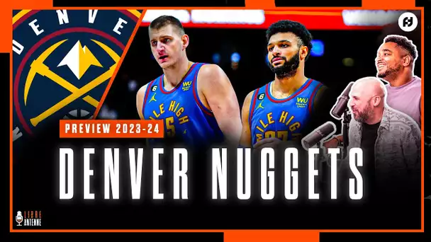 [Preview 2023-24] DENVER NUGGETS - Tout pour le Back2Back pour Nikola Jokic