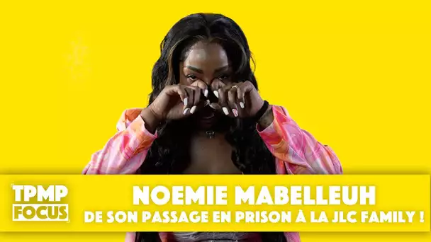 TPMP Focus : Noemie Mabelleuh se livre sur son parcours, de la prison à la JLC Family !