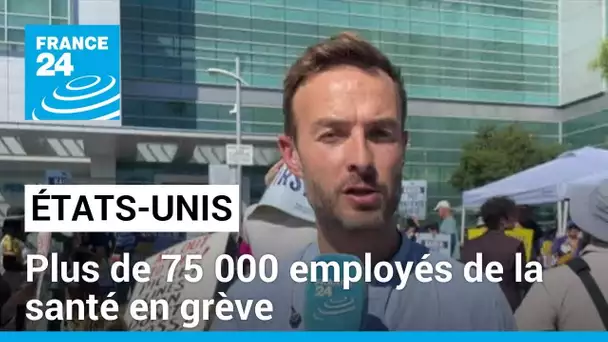 États-Unis : plus de 75 000 employés du secteur de la santé entament une grève • FRANCE 24