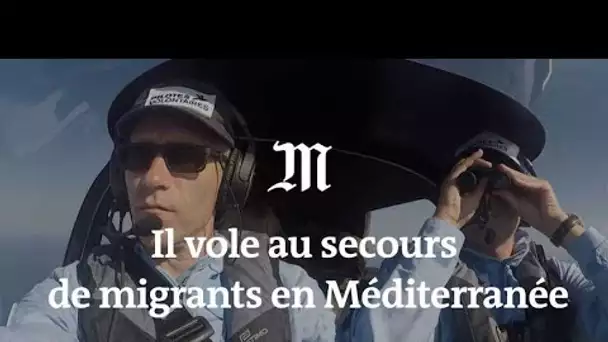Il vole au secours de migrants en Méditerranée : rencontre avec José Benavente, "pilote volontaire"
