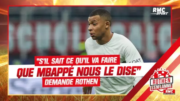 PSG : "Si Mbappé sait déjà ce qu' il va faire, qu'il nous le dise" demande Rothen