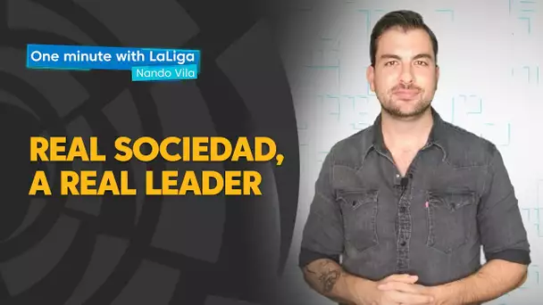 One minute with LaLiga & Nando Vila: Real Sociedad, the leader