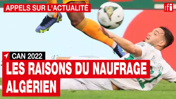 CAN 2022 : les raisons du naufrage algérien • RFI