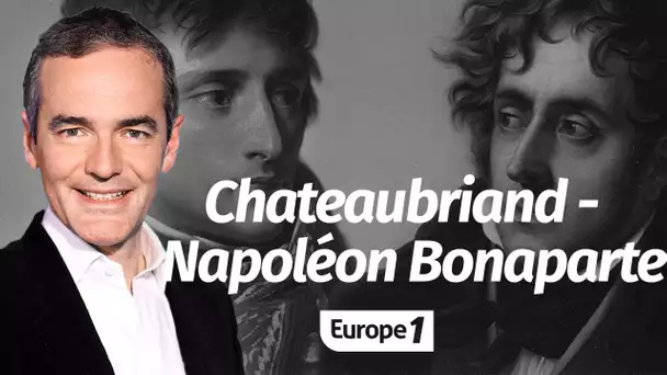 Au cœur de l'Histoire: Chateaubriand - Napoléon Bonaparte; toute une histoire (Franck Ferrand)