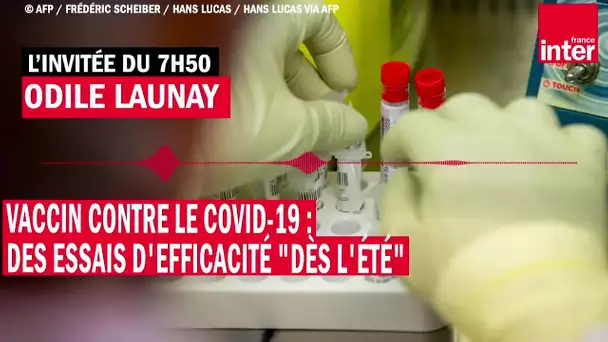 Vaccin contre le Covid-19 : des essais d'efficacité "dès l'été", selon l'infectiologue Odile Launay