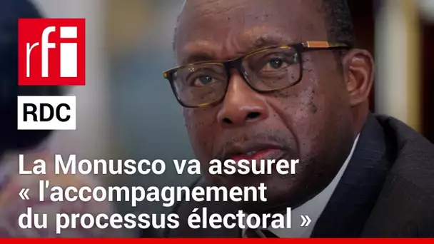 RDC - Christophe Lutundula : la Monusco va assurer « l'accompagnement du processus électoral » • RFI